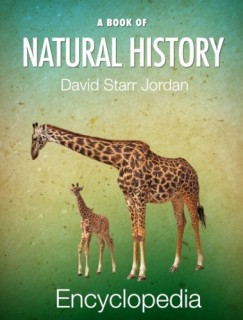 David Starr Jordan David Starr Jordan - A Book of Natural History