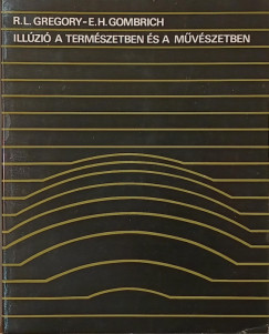 Ernst H. Gombrich   (Szerk.) - Richard Langton Gregory   (Szerk.) - Illzi a termszetben s a mvszetben