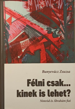 Bunyevcz Zsuzsa - Flni csak... kinek is lehet? -Nimrd s brahm fiai