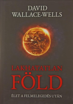 David Wallace-Wells - Lakhatatlan f�ld