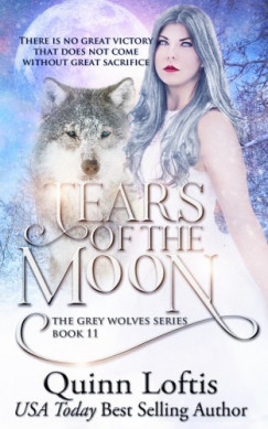 Loftis Quinn - Tears Of The Moon - Book 11 of the Grey Wolves Series