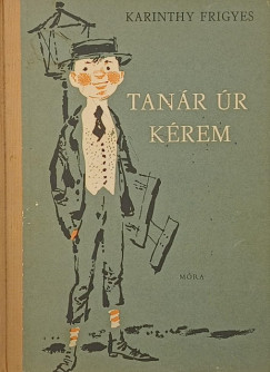 Karinthy Frigyes - Tan�r �r k�rem