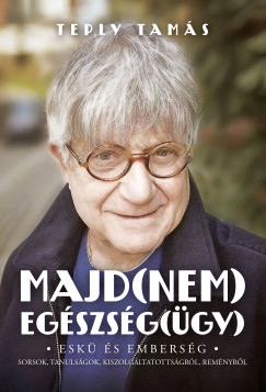 Teply Tam�s - Majd(nem) eg�szs�g(�gy)