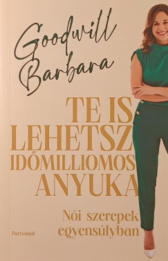 Goodwill Barbara - Te is lehetsz időmilliomos anyuka