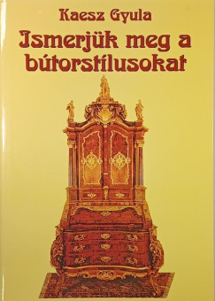 Kaesz Gyula - Ismerjük meg a bútorstílusokat