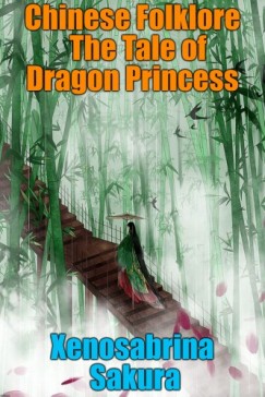 Xenosabrina Sakura - Chinese Folklore  The Tale of Dragon Princess