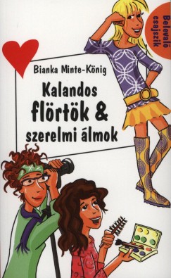Bianka Minte-König - Kalandos flörtök & szerelmi álmok