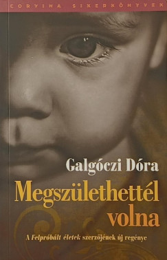 Galgóczi Dóra - Megszülethettél volna