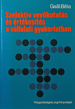 Gal Bla - Szelektv vevkutats s rtkests a vllalati gyakorlatban