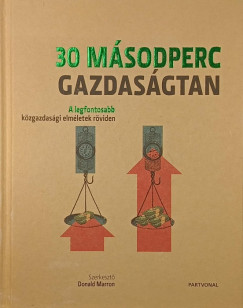 Adam Fishwick - Christakis Georgiou - Katie Huston - Aurélie Maréchal - Donald Marron (Szerk.) - 30 másodperc gazdaságtan