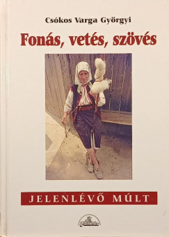 Csókos Varga Györgyi - Fonás, vetés, szövés