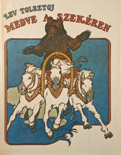 Lev Nikolajevics Tolsztoj - Medve a szekéren