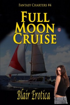 Blair Erotica - Full Moon Cruise - Book 4 of Fantasy Charters