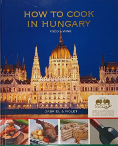 Gabriel & Violet - szy-Tth Gbriel - How to Cook in Hungary