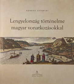 Konrad Sutarski - Lengyelorszg trtnelme magyar vonatkozsokkal