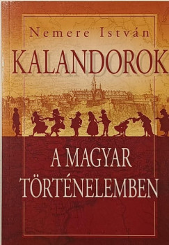 Nemere Istv�n - Kalandorok a magyar t�rt�nelemben