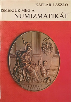 K�pl�r L�szl� - Ismerj�k meg a numizmatik�t