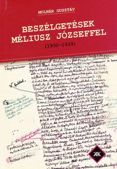 Molnr Gusztv - Beszlgetsek Mliusz Jzseffel - 1930-1939