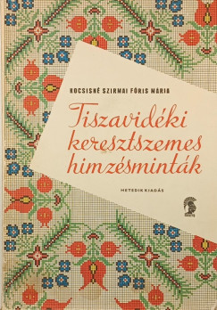 Kocsisn� Szirmai F�ris M�ria - Tiszavid�ki keresztszemes himz�smint�k