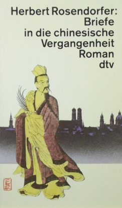 Herbert Rosendorfer - Briefe in di chinesische Vergangenheit Roman