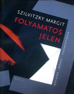 Szilvitzky Margit - Folyamatos jelen