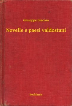 Giuseppe Giacosa - Novelle e paesi valdostani