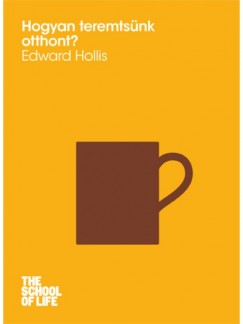 Edward Hollis - Hogyan teremtsünk otthont?