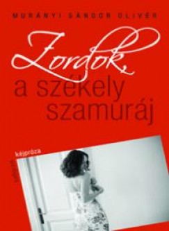 Mur�nyi S�ndor Oliv�r - Zordok, a sz�kely szamur�j