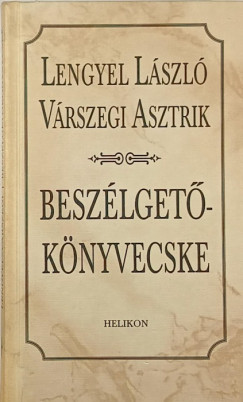 Lengyel Lszl - Vrszegi Asztrik - Beszlgetknyvecske