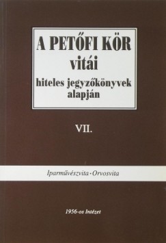 Hegeds B. Andrs   (Szerk.) - A Petfi Kr viti hiteles jegyzknyvek alapjn VII.