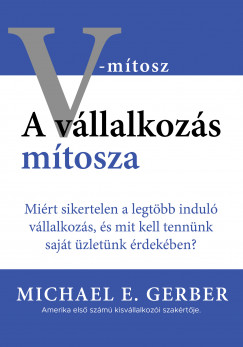 Michael E. Gerber - A vllalkozs mtosza