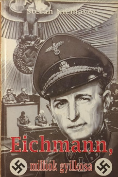 Nemere Istv�n - Eichmann, milli�k gyilkosa