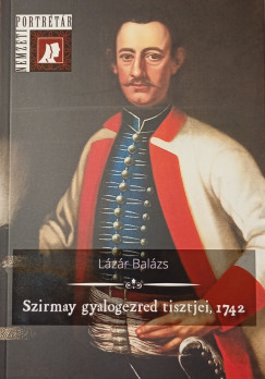 Lzr Balzs - Szirmay gyalogezred tisztjei, 1742