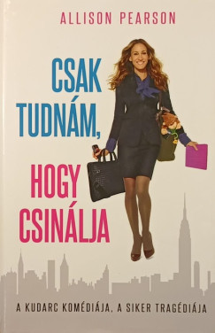 Allison Pearson - Csak tudn�m, hogy csin�lja