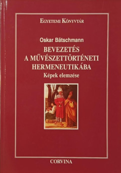 Oskar Btschmann - Bevezets a mvszettrtneti hermeneutikba
