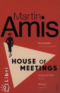 Martin Amis - House of Meetings