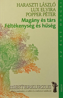 Haraszti Lszl - Lux Elvira - Popper Pter - Magny s trs - Fltkenysg s hsg