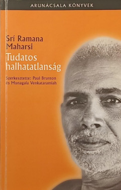 Sr� Ramana Maharsi - Tudatos halhatatlans�g