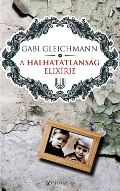 Gabi Gleichmann - A halhatatlansg elixrje