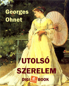 Georges Ohnet - Utols szerelem