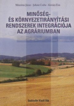 Juhsz Csaba - Kovcs Elza - Mszros Jnos - Minsg- s krnyezetirnytsi rendszerek integrcija az agrriumban