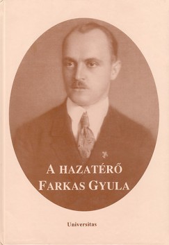 Futaky Istvn   (Szerk.) - Kesztys Tibor   (Szerk.) - A hazatr Farkas Gyula