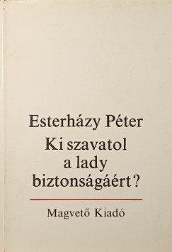 Esterh�zy P�ter - Ki szavatol a lady biztons�g��rt?