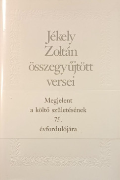 J�kely Zolt�n - J�kely Zolt�n �sszegy�jt�tt versei