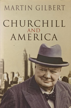 Martin Gilbert - Churchill and America