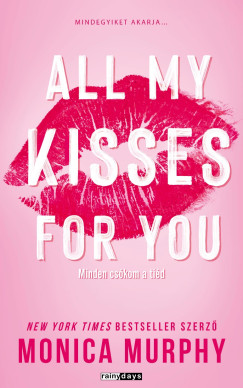 Monica Murphy - All My Kisses For You -Minden cskom a tid