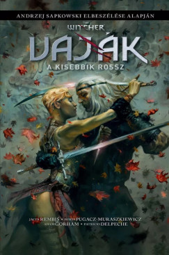 Jacek Rembis - Andrzej Sapkowski - The Witcher / Vaj�k: A kisebbik rossz (k�preg�ny)