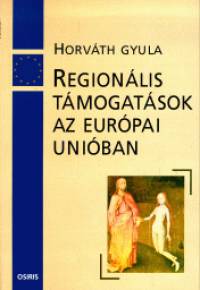 Horvth Gyula - Regionlis tmogatsok az Eurpai Uniban