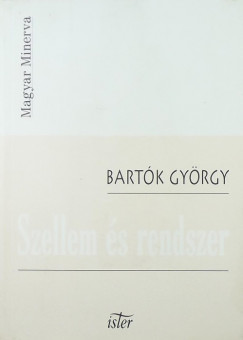 Bartk Gyrgy - Szellem s rendszer