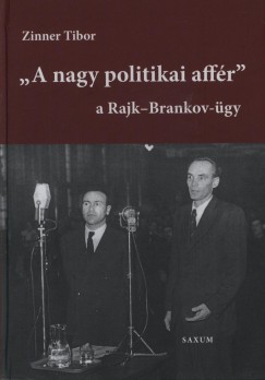 Zinner Tibor - ""A nagy politikai affr"" - a Rajk-Brankov gy - I. ktet